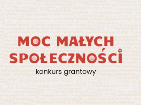 Na beżowym kwadracie znajduje się czerwony napis Moc Małych Społeczności, pod nim czarny cienki napis konkurs grantowy.
