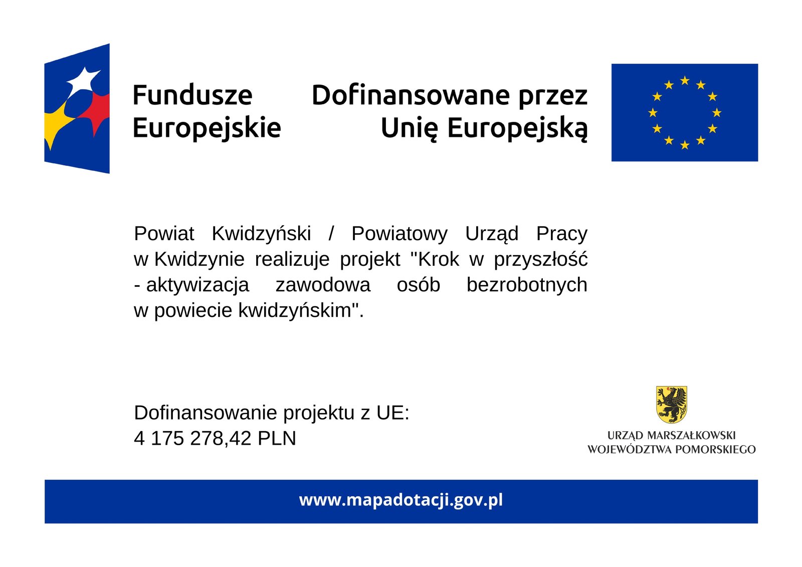 Na białej stronie logotyp Unii Europejskiej, logotyp Funduszy Europejskich, logotyp Urzędu Marszałkowskiego Województwa Pomorskiego, informacja kto realizuje projekt oraz podana jest kwota dofinansowania projektu przez Unię Europejską 